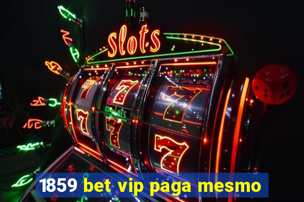 1859 bet vip paga mesmo